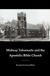 Midway Tabernacle and the Apostolic Bible Church by Beverly Newstrand Hicks