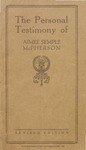 The Personal Testimony of Aimee Semple McPherson by Aimee Semple McPherson