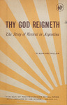 Thy God Reigneth: The Story of Revival in Argentina by R. Edward Miller