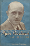 Myer Pearlman and His Friends by Irene P. Pearlman