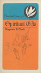 Spiritual Gifts by Stephen B. Clark