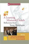 A Learning Missional Church: Reflections from Young Missiologists by Beate Fagerli, Knud Jorgenson, Kari Storstein Haug, Rolv Olsen, and Knut Tveitereid