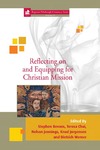 Reflecting on and Equipping for Christian Mission by Stephen Bevans, Teresa Chai, Nelson Jennings, Knud Jorgensen, and Dietrich Werner
