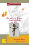 Mission and Power: History, Relevance, and Perils by Atola Longkumer, Jorgen Skov Sorensen, and Michael Biehl
