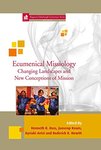 Ecumenical Missiology: Changing Landscapes and New Conceptions of Mission by Kenneth R. Ross, Jooseop Keum, Kyriaki Avtzi, and Roderick R. Hewitt